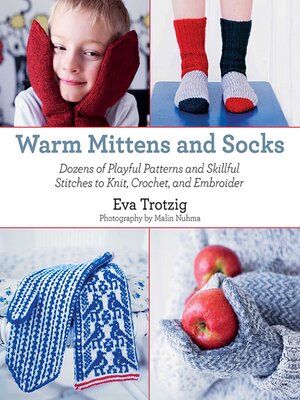 cover image of Warm Mittens and Socks: Dozens of Playful Patterns and Skillful Stitches t